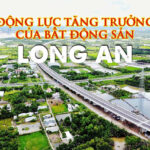 Bất động sản Long An: Thông tin & Đánh giá tiềm năng