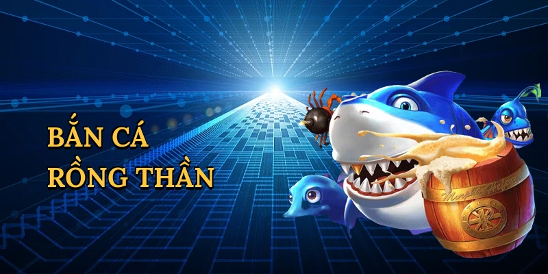 Bắn cá rồng thần