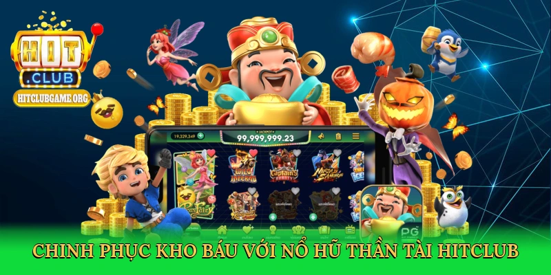 chinh-phuc-kho-bau-voi-no-hu-than-tai-hitclub-3