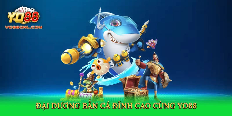 Bắn Cá Online – Săn Thưởng Khủng Tại Yo88