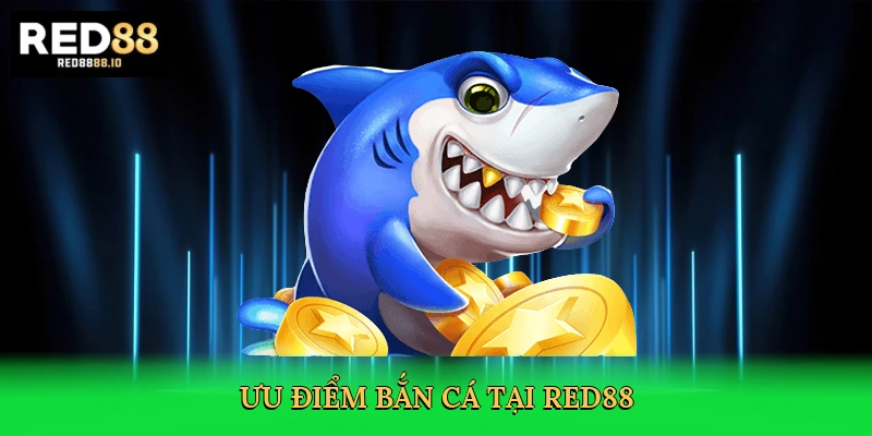 uu-diem-ban-ca-tai-red88-3