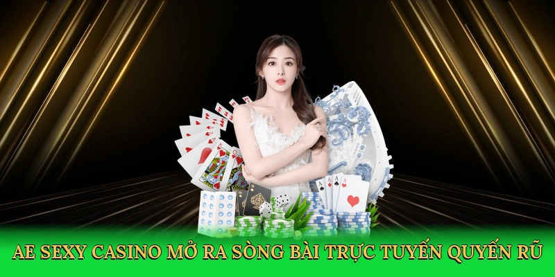 AE Sexy Casino mở ra sòng bài trực tuyến quyến rũ