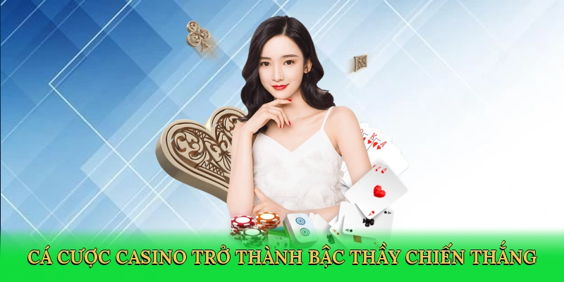 Cá cược casino trở thành bậc thầy chiến thắng