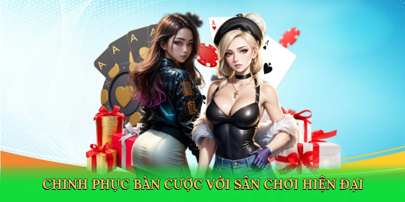 Chinh phục bàn cược với sân chơi hiện đại