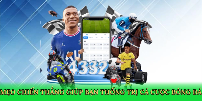 Mẹo chiến thắng giúp bạn thống trị cá cược bóng đá
