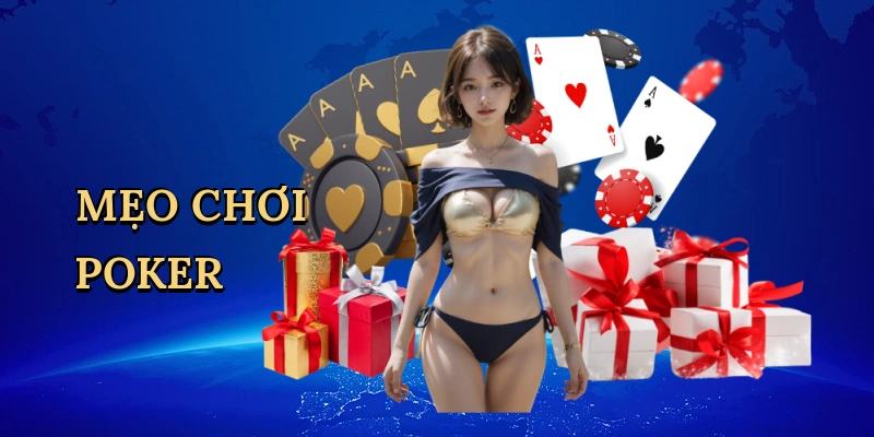 Mẹo Chơi Poker - Bí Quyết Thắng Lớn Tại 88VN
