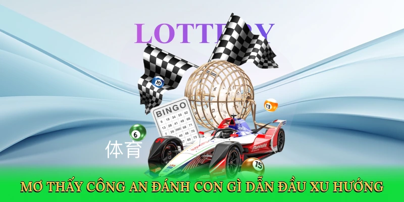 Mơ thấy công an đánh con gì dẫn đầu xu hướng cá cược lô đề